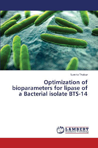 Cover for Sumita Thakur · Optimization of Bioparameters for Lipase of a Bacterial Isolate Bts-14 (Paperback Book) (2013)