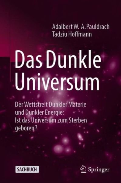 Cover for Adalbert W. A. Pauldrach · Dunkle Universum : Der Wettstreit Dunkler Materie und Dunkler Energie (Bog) (2022)