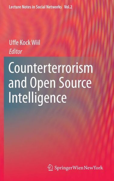 Counterterrorism and Open Source Intelligence - Lecture Notes in Social Networks - Uffe Kock Wiil - Livros - Springer Verlag GmbH - 9783709103876 - 29 de junho de 2011