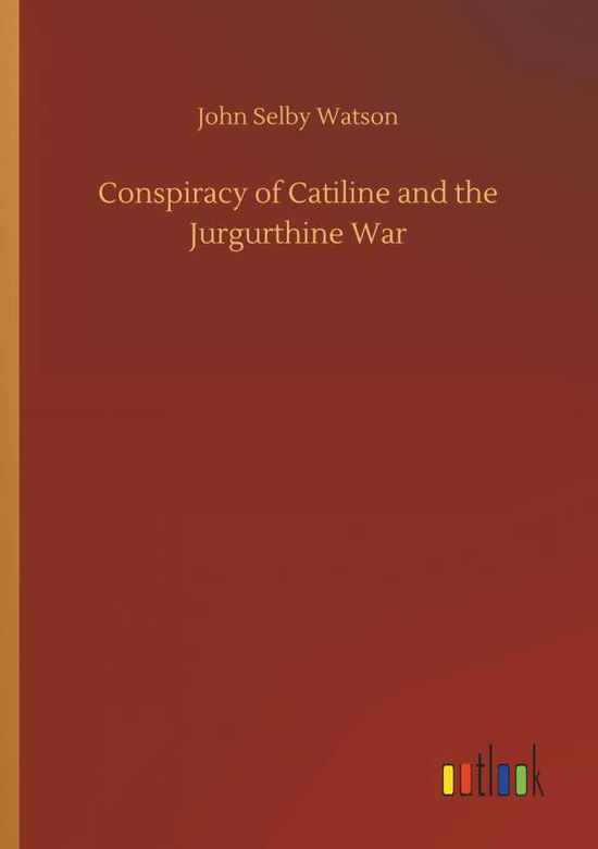 Cover for John Selby Watson · Conspiracy of Catiline and the Jurgurthine War (Paperback Book) (2018)
