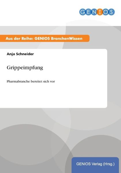 Cover for Anja Schneider · Grippeimpfung: Pharmabranche bereitet sich vor (Paperback Book) (2015)