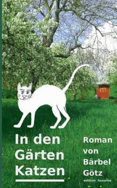 Cover for Götz · In den Gärten Katzen (Book) (2016)