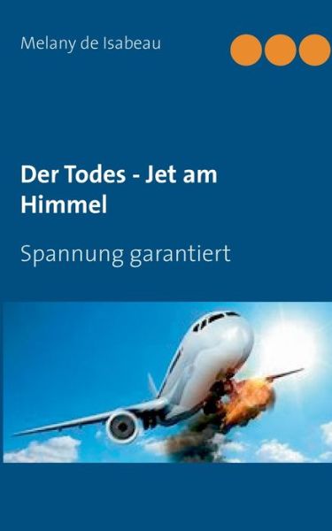 Cover for Melany de Isabeau · Der Todes - Jet am Himmel: Spannung garantiert (Paperback Book) (2019)