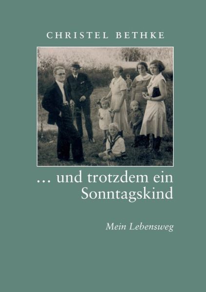 Cover for Christel Bethke · ... und trotzdem ein Sonntagskind: Mein Lebensweg (Paperback Book) (2020)