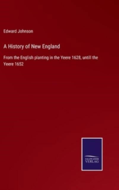 Cover for Edward Johnson · A History of New England (Hardcover Book) (2021)