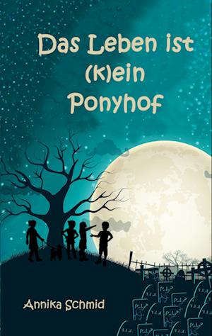 Cover for Annika Schmid · Das Leben ist (k)ein Ponyhof (Book) (2024)