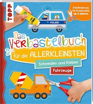 Das Verbastelbuch für die Allerkleinsten. Schneiden und Kleben. Fahrzeuge - Ursula Schwab - Książki - Frech Verlag GmbH - 9783772444876 - 12 sierpnia 2021