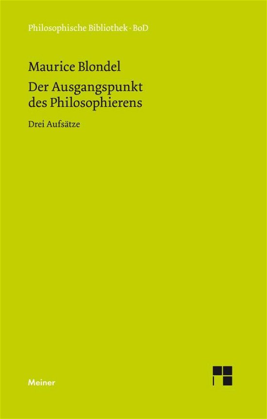 Der Ausgangspunkt Des Philosophierens (Philosophische Bibliothek) (German Edition) - Maurice Blondel - Livres - Felix Meiner Verlag - 9783787310876 - 1992