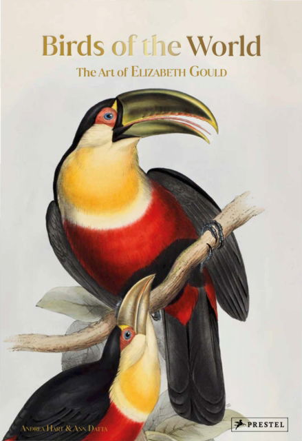 Cover for Andrea Hart · Birds of the World: The Art of Elizabeth Gould (Hardcover Book) (2022)