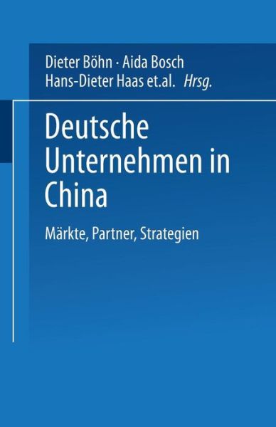 Deutsche Unternehmen in China: Markte, Partner, Strategien - Wirtschaftswissenschaften - Dieter Bohn - Books - Deutscher Universitatsverlag - 9783824406876 - February 25, 2003