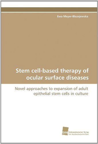 Cover for Ewa Meyer-blazejewska · Stem Cell-based Therapy of Ocular Surface Diseases: Novel Approaches to Expansion of Adult Epithelial Stem Cells in Culture (Taschenbuch) (2010)