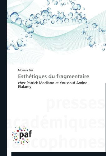 Cover for Mounia Zizi · Esthétiques Du Fragmentaire: Chez Patrick Modiano et Youssouf Amine Elalamy (Paperback Book) [French edition] (2018)
