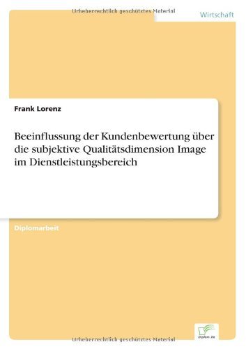 Cover for Frank Lorenz · Beeinflussung Der Kundenbewertung Uber Die Subjektive Qualitatsdimension Image Im Dienstleistungsbereich (Paperback Book) [German edition] (2001)