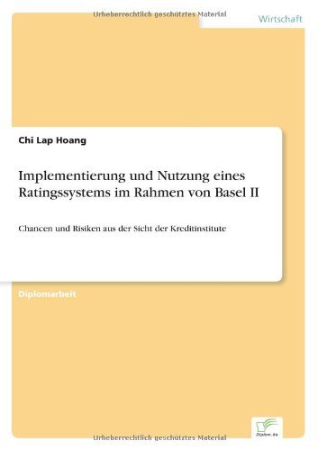 Cover for Chi Lap Hoang · Implementierung und Nutzung eines Ratingssystems im Rahmen von Basel II: Chancen und Risiken aus der Sicht der Kreditinstitute (Paperback Book) [German edition] (2003)