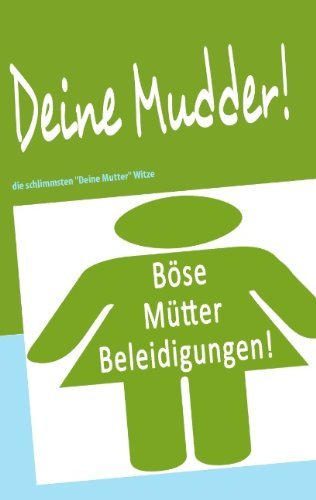 Cover for Kruger Jens · Deine Mudder!: die schlimmsten Deine Mutter Witze (Pocketbok) [German edition] (2009)
