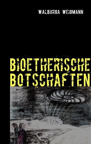 Cover for Walburga Weigmann · Bioetherische Botschaften: Kurzgeschichten (Paperback Book) [German edition] (2010)