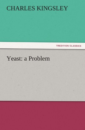 Yeast: a Problem (Tredition Classics) - Charles Kingsley - Böcker - tredition - 9783842424876 - 9 november 2011
