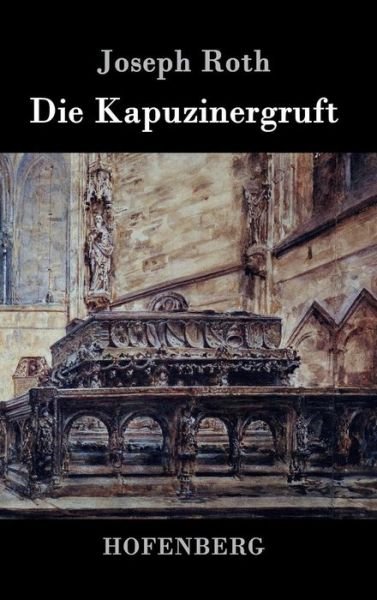 Cover for Joseph Roth · Die Kapuzinergruft (Gebundenes Buch) (2015)