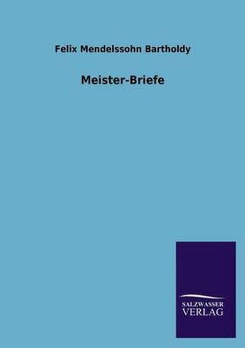 Cover for Felix Mendelssohn-bartholdy · Meister-briefe (Paperback Book) [German edition] (2013)