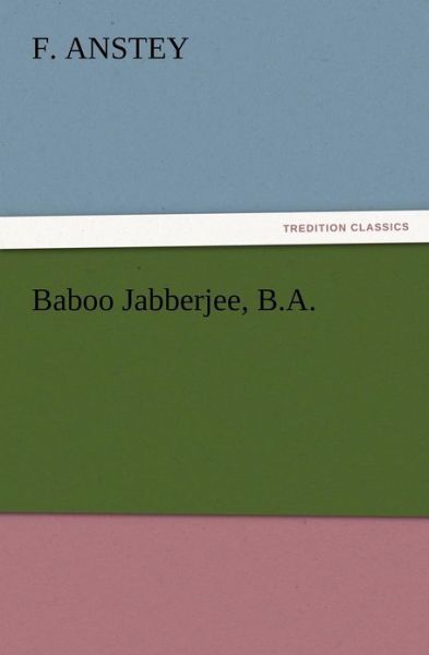 Cover for F. Anstey · Baboo Jabberjee, B.a. (Pocketbok) (2012)