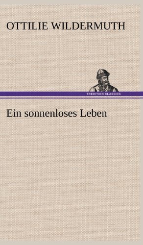 Cover for Ottilie Wildermuth · Ein Sonnenloses Leben (Hardcover Book) [German edition] (2012)
