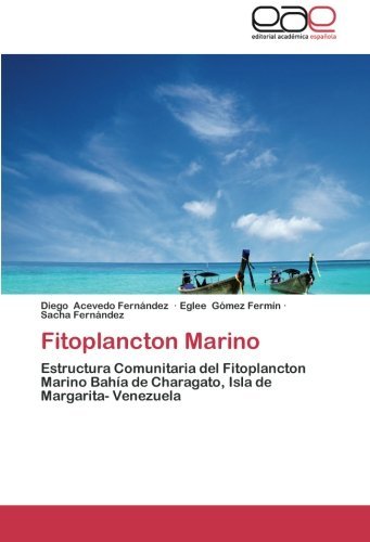 Cover for Sacha Fernández · Fitoplancton Marino: Estructura Comunitaria Del Fitoplancton Marino Bahía De Charagato, Isla De Margarita- Venezuela (Paperback Bog) [Spanish edition] (2014)