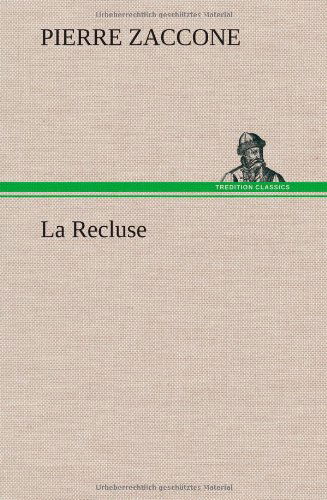 Cover for Pierre Zaccone · La Recluse (Hardcover Book) [French edition] (2012)