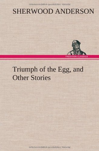 Cover for Sherwood Anderson · Triumph of the Egg, and Other Stories (Hardcover Book) (2012)