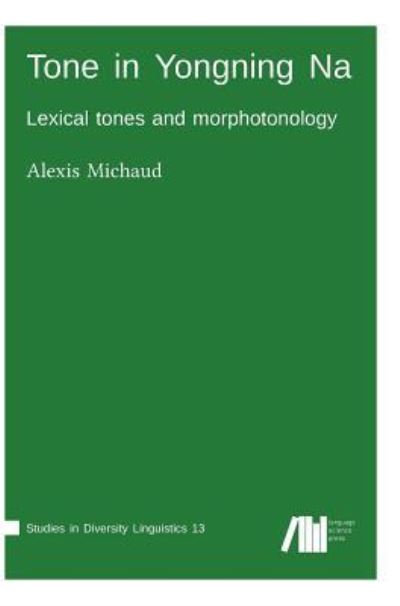 Tone in Yongning Na - Alexis Michaud - Livros - Language Science Press - 9783946234876 - 22 de maio de 2017