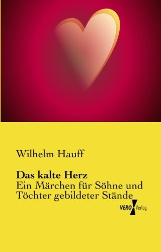 Cover for Wilhelm Hauff · Das kalte Herz: Ein Marchen fur Soehne und Toechter gebildeter Stande (Paperback Book) [German edition] (2019)