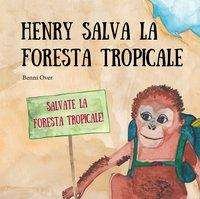 Cover for Over · Henry salva la foresta tropicale (Buch) (2020)