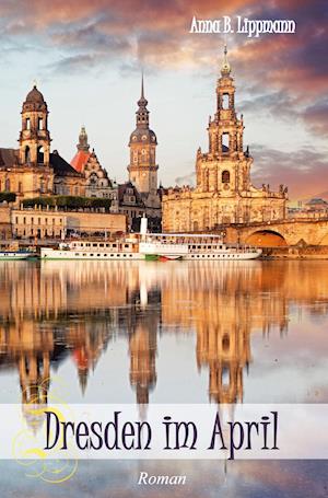 Cover for Anna B. Lippmann · Dresden im April (Paperback Book) (2021)