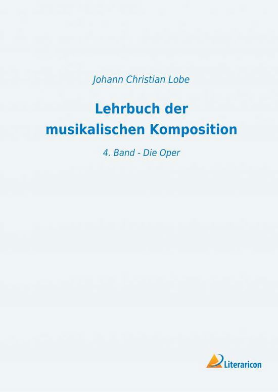 Cover for Lobe · Lehrbuch der musikalischen Komposi (Buch)