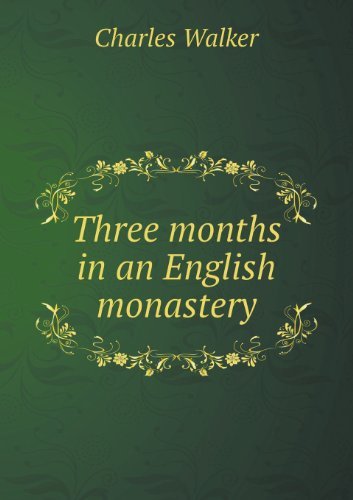 Cover for Charles Walker · Three Months in an English Monastery (Paperback Book) (2013)