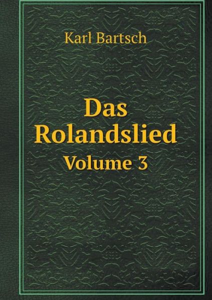 Cover for Karl Bartsch · Das Rolandslied Volume 3 (Paperback Book) [German edition] (2014)