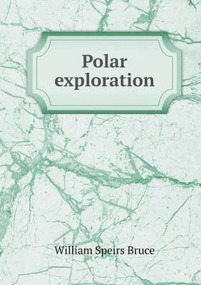 Cover for William Speirs Bruce · Polar Exploration (Taschenbuch) (2015)