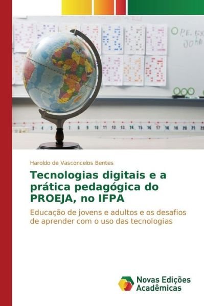 Cover for Bentes Haroldo De Vasconcelos · Tecnologias Digitais E a Pratica Pedagogica Do Proeja, No Ifpa (Pocketbok) (2015)
