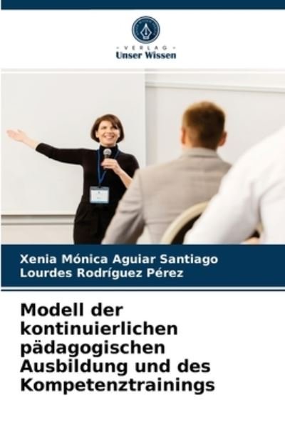 Cover for Xenia Monica Aguiar Santiago · Modell der kontinuierlichen padagogischen Ausbildung und des Kompetenztrainings (Pocketbok) (2021)