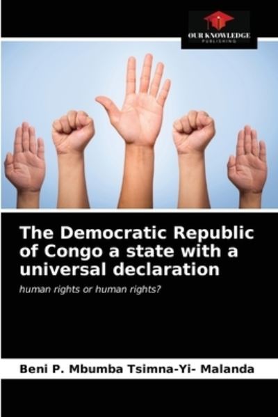Cover for Beni P Mbumba Tsimna-Yi- Malanda · The Democratic Republic of Congo a state with a universal declaration (Paperback Book) (2021)