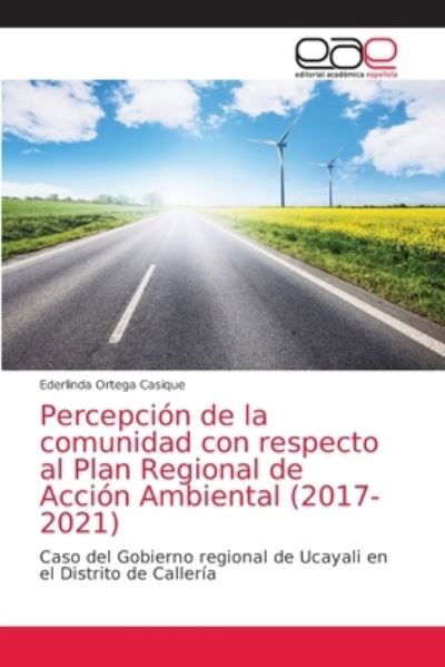 Cover for Ederlinda Ortega Casique · Percepcion de la comunidad con respecto al Plan Regional de Accion Ambiental (2017-2021) (Paperback Book) (2021)