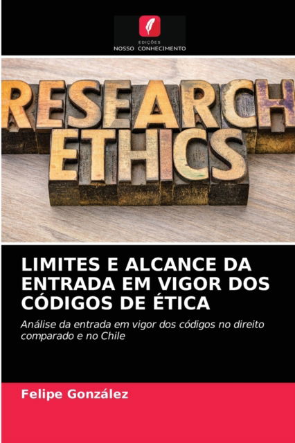 Cover for Felipe Gonzalez · Limites E Alcance Da Entrada Em Vigor DOS Codigos de Etica (Paperback Book) (2021)