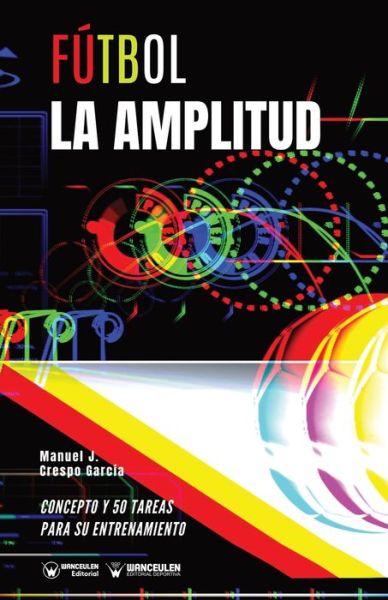 Cover for Manuel J Crespo García · Futbol. La amplitud (Paperback Book) (2020)