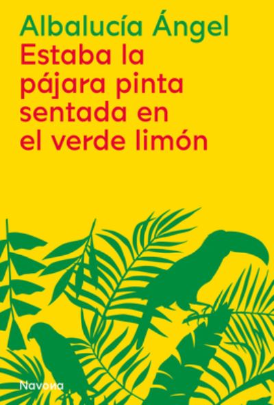 Cover for Albalucía Ángel · Estaba la pájara pinta sentada en el verde limón (Paperback Book) (2023)