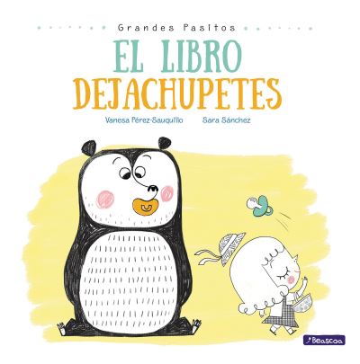 Cover for Vanesa Perez-sauquillo · El libro dejachupetes / The Pacifier Give-Up Book (Hardcover Book) (2017)