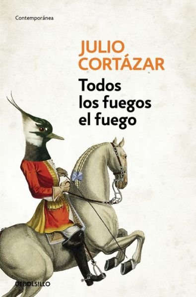 Cover for Julio Cortazar · Todos los fuegos el fuego / All Fires the Fire (Paperback Bog) (2016)