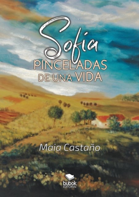 Cover for Maia Castano · Sofia: Pinceladas de una vida (Paperback Book) [Revised edition] (2018)