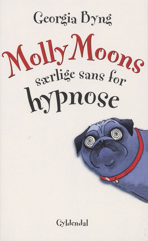 Molly Moons særlige sans for hypnose - Georgia Byng - Kirjat - Gyldendal - 9788702011876 - perjantai 19. syyskuuta 2003