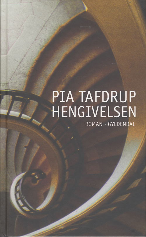 Cover for Pia Tafdrup · Gyldendal Hardback: Hengivelsen (Hardcover bog) [2. udgave] [Hardback] (2005)