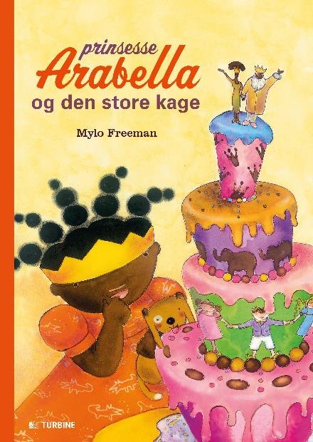 Prinsesse Arabella og den store kage - Mylo Freeman - Kirjat - Turbine - 9788740615876 - keskiviikko 19. huhtikuuta 2017