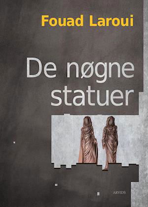 Cover for Fouad Laroui · De nøgne statuer (Sewn Spine Book) [1º edição] (2019)